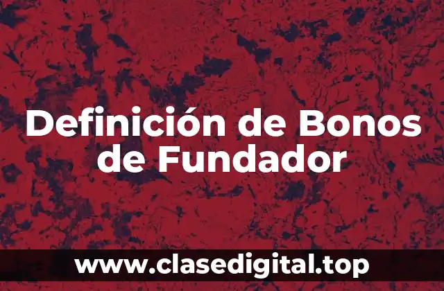 Definición técnica de Bonos de Fundador