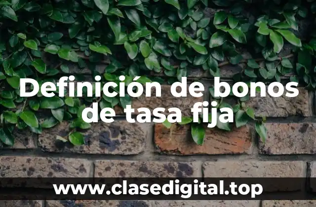 Definición de bonos de tasa fija