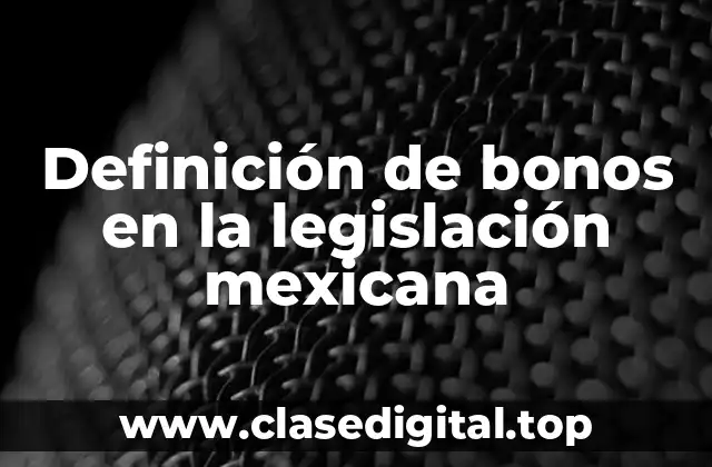 Definición de bonos en la legislación mexicana