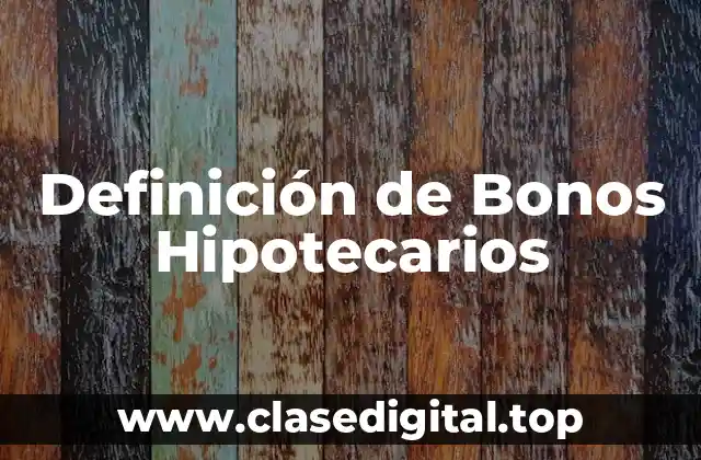 Definición de Bonos Hipotecarios