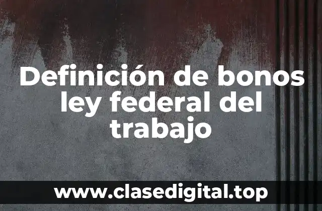 Ejemplos de bonos ley federal del trabajo