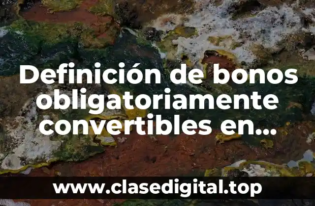Definición de bonos obligatoriamente convertibles en acciones BOCEAS