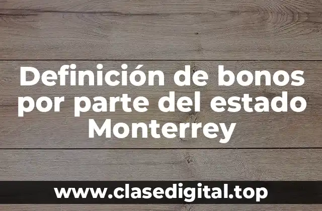 Definición de bonos por parte del estado Monterrey