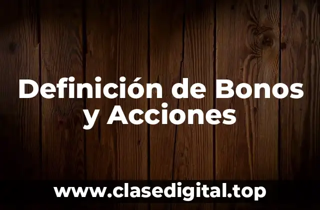Definición de Bonos y Acciones