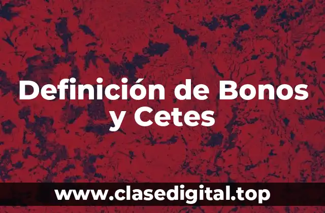 Definición de Bonos y Cetes