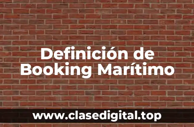 Definición Técnica de Booking Marítimo