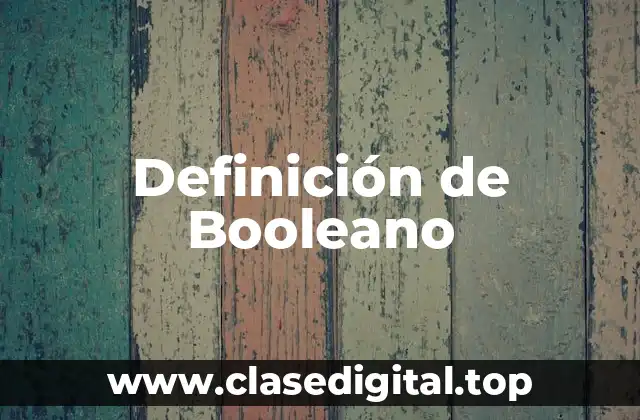 Definición de Booleano
