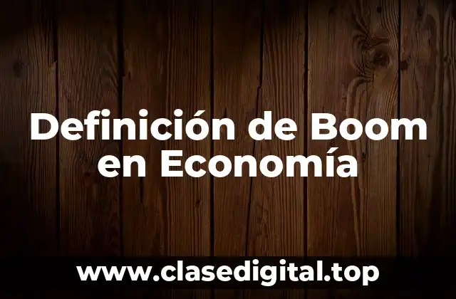 Definición de Boom en Economía