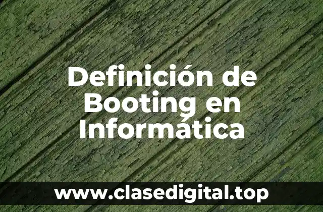Definición de Booting en Informática