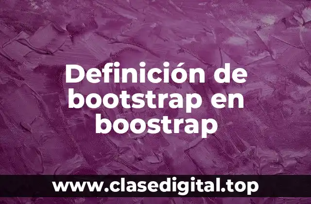 Definición de bootstrap en boostrap