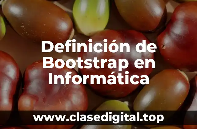 Definición de Bootstrap en Informática