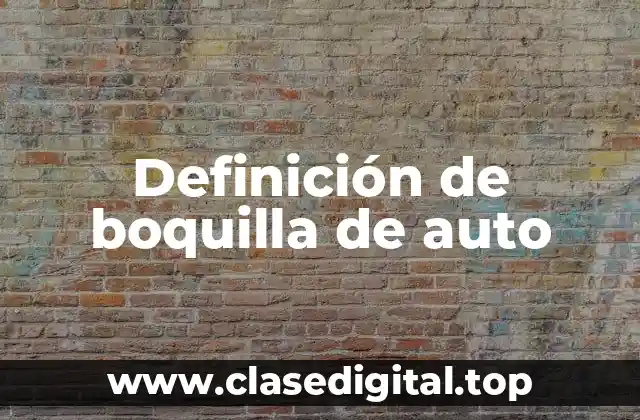 Definición de boquilla de auto