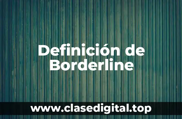 Definición de Borderline