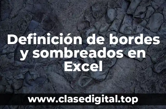 Definición de bordes y sombreados en Excel
