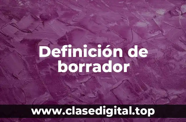 Definición de borrador