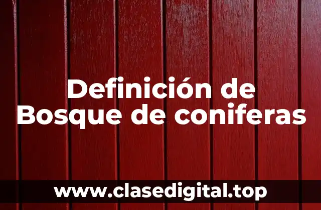 Definición técnica de bosque de coniferas