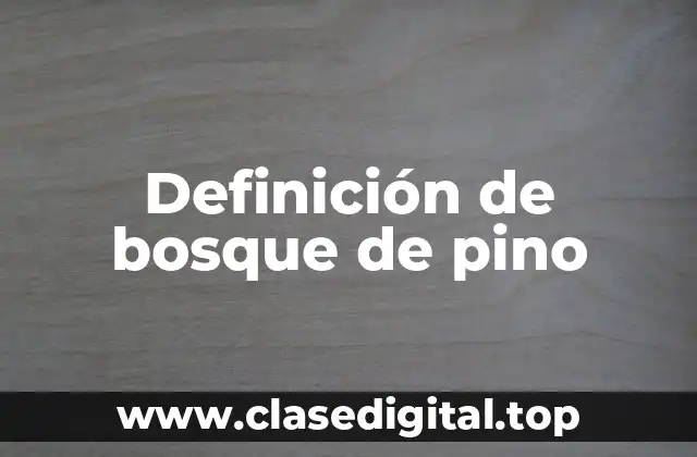 Definición técnica del bosque de pino-encino