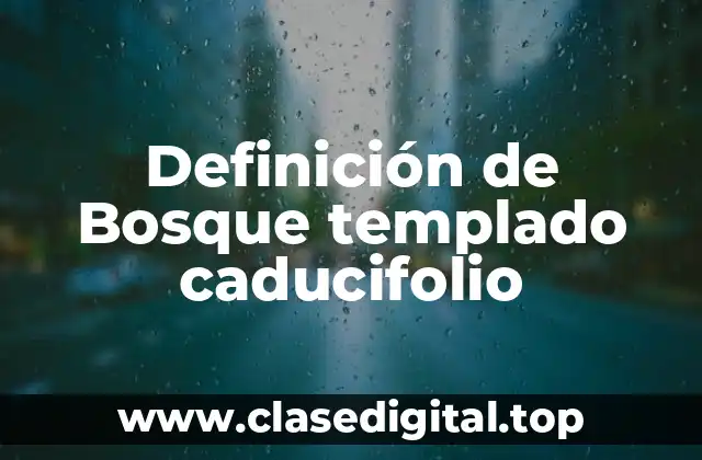 Definición de Bosque templado caducifolio