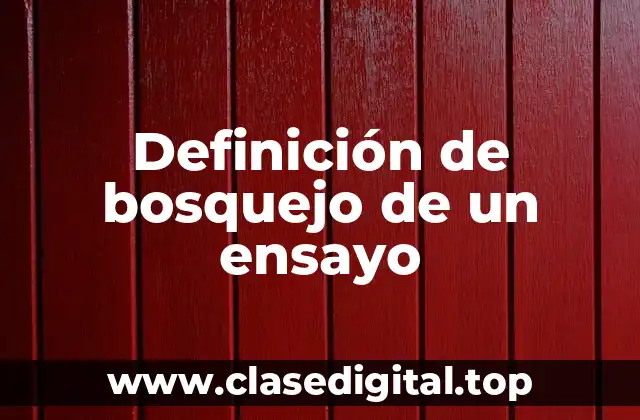 Definición de bosquejo de un ensayo