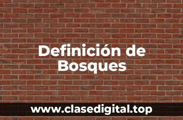Definición técnica de Bosque