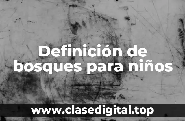 Definición de bosques para niños