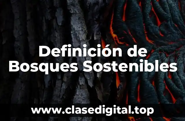 Definición de Bosques Sostenibles