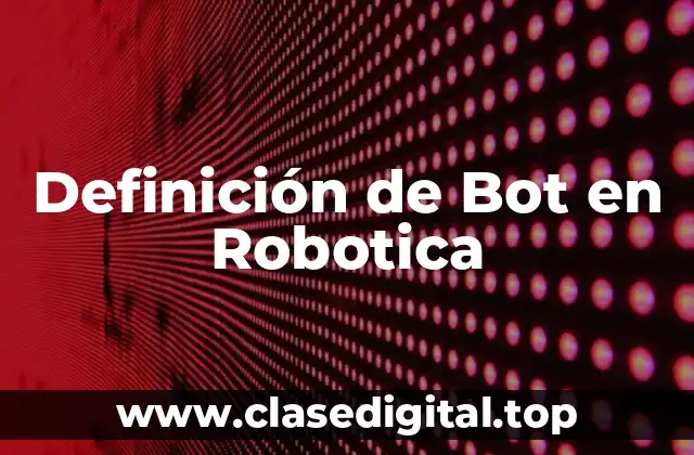 Definición de Bot en Robotica