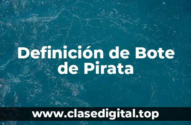 Definición de Bote de Pirata