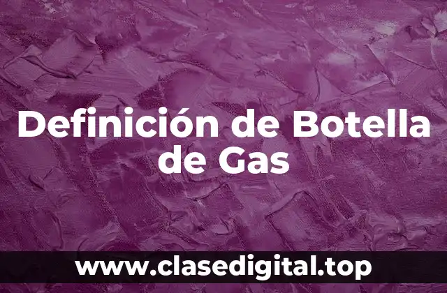 Definición de Botella de Gas