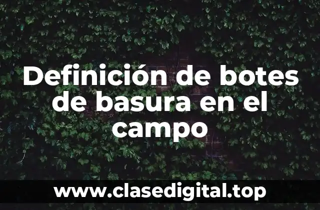 Definición de botes de basura en el campo