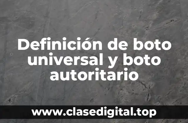 Definición de boto universal y boto autoritario
