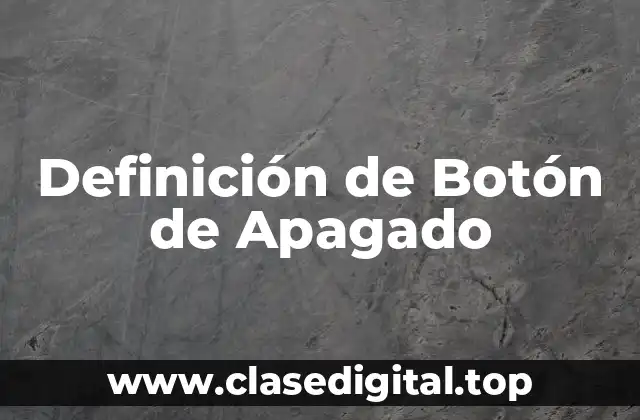 Definición de Botón de Apagado