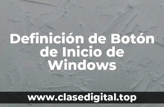 Definición de Botón de Inicio de Windows