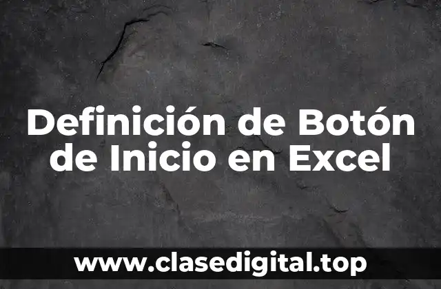 Definición de Botón de Inicio en Excel