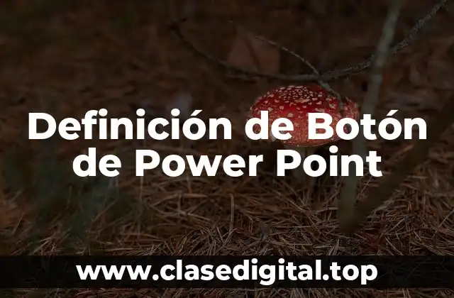 Definición de Botón de Power Point