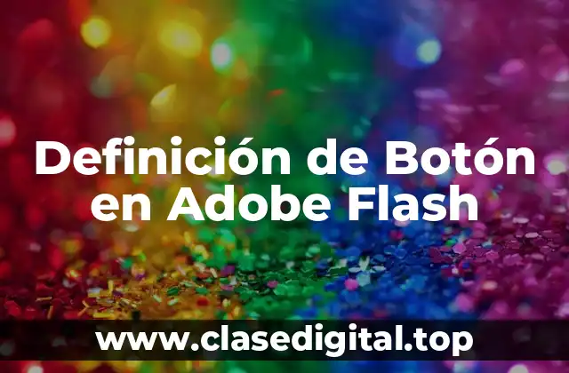 Definición de Botón en Adobe Flash