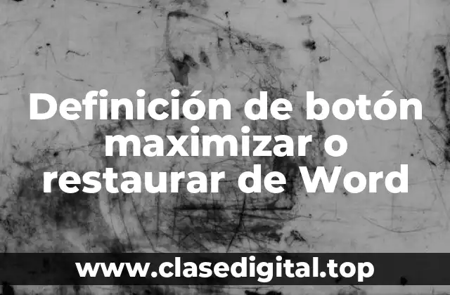 Definición de botón maximizar o restaurar de Word