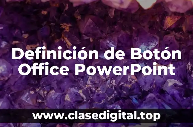 Definición de Botón Office PowerPoint