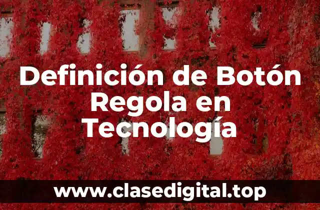 Definición de Botón Regola en Tecnología