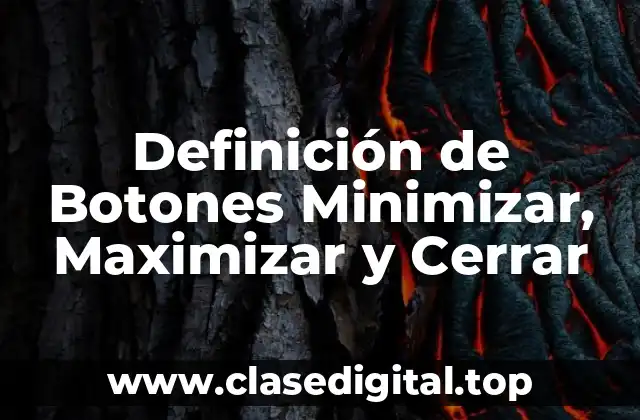 Definición de Botones Minimizar, Maximizar y Cerrar