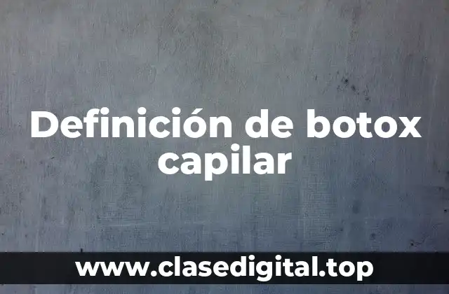 Definición de botox capilar