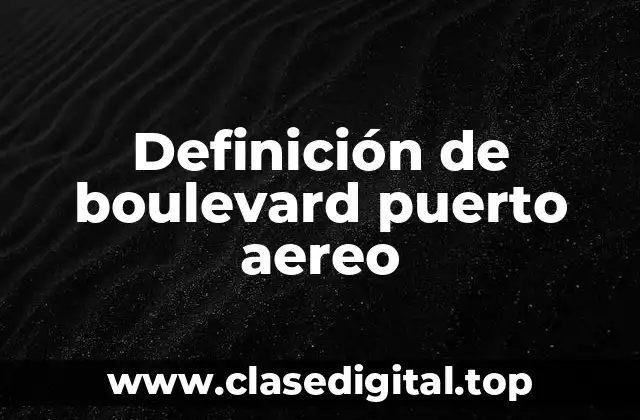Definición de boulevard puerto aereo