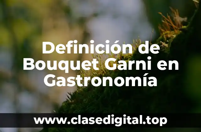 Definición de Bouquet Garni en Gastronomía