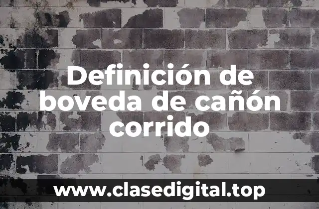 Definición de boveda de cañón corrido