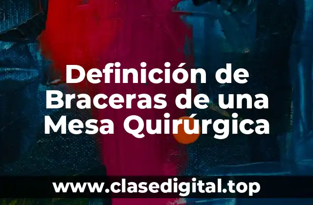 Definición de Braceras de una Mesa Quirúrgica