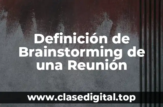 Definición de Brainstorming de una Reunión