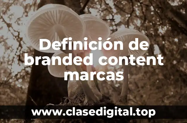 Definición de branded content marcas