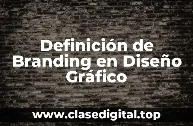 Definición técnica de Branding en Diseño Gráfico