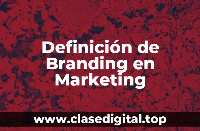 Definición de Branding en Marketing
