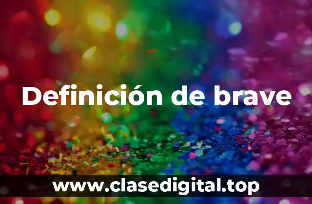 Definición de brave
